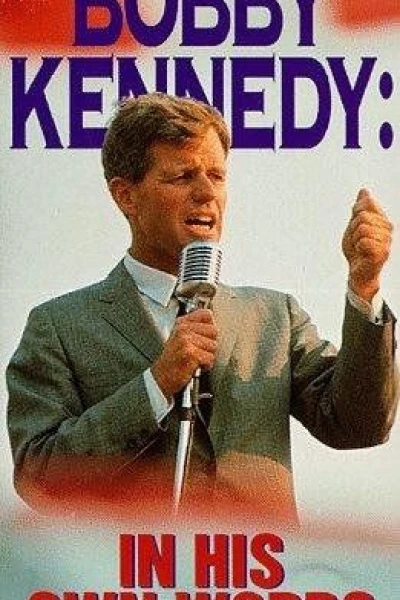 Bobby Kennedy: In His Own Words