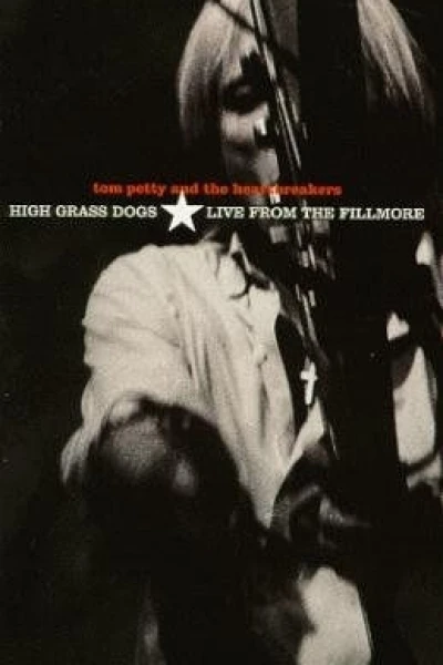 Tom Petty and the Heartbreakers: High Grass Dogs, Live from the Fillmore