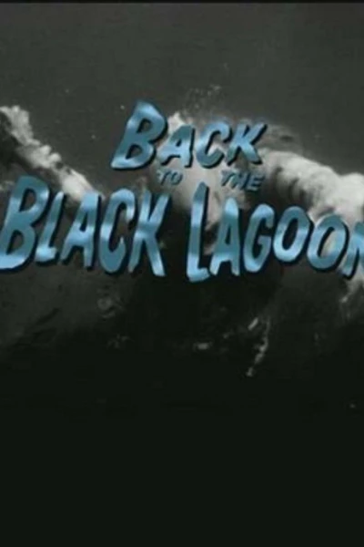 Back to the Black Lagoon: A Creature Chronicle