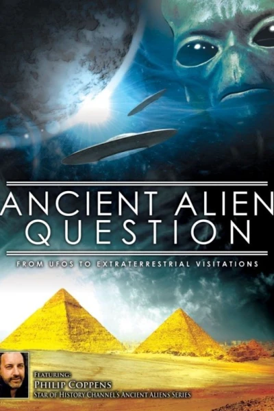 Ancient Alien Question: From UFOs to Extraterrestrial Visitations