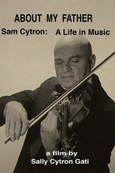 About My Father: Sam Cytron - A Life in Music