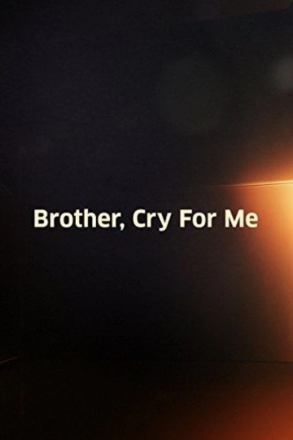 Brother, Cry for Me Plakat