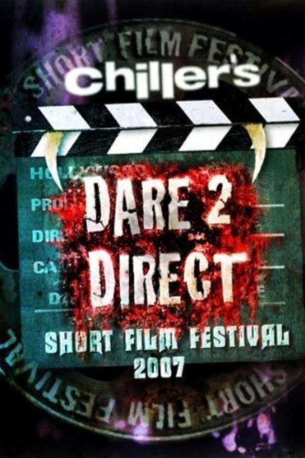 Chiller's Dare 2 Direct Short Film Festival 2007 Plakat