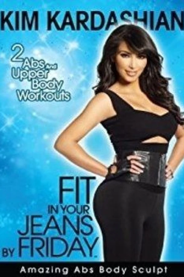 Kim Kardashian: Fit in Your Jeans by Friday - Amazing Abs Body Sculpt Plakat