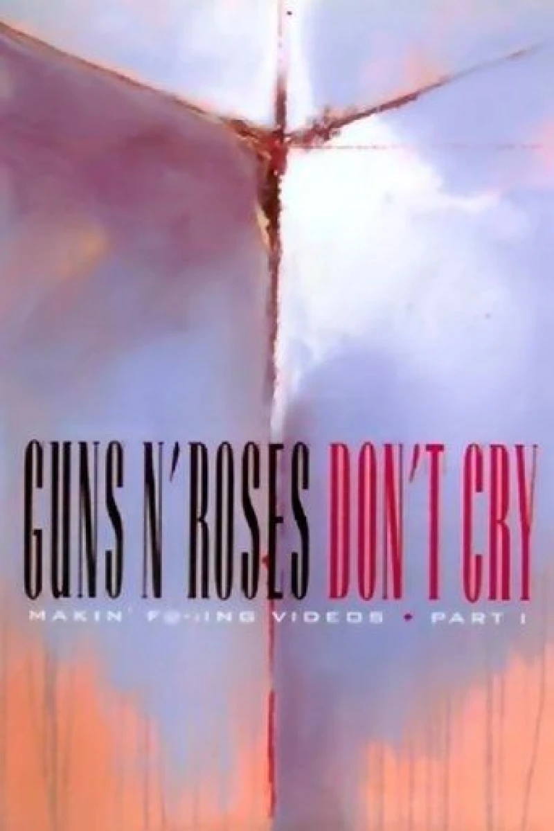 Guns N' Roses: Makin' F !ing Videos Part I - Don't Cry Plakat