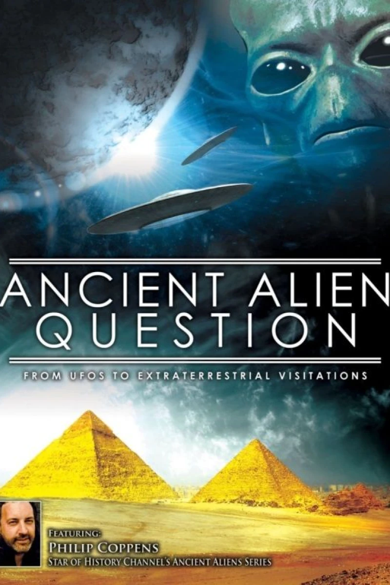 Ancient Alien Question: From UFOs to Extraterrestrial Visitations Plakat